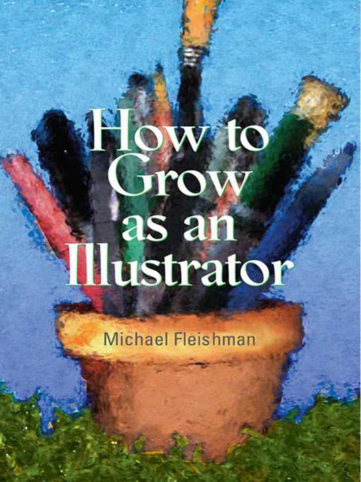 Title details for How to Grow as an Illustrator by Michael Fleishman - Available